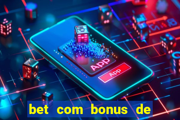 bet com bonus de cadastro sem deposito